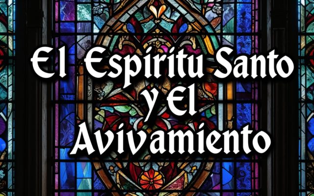 El Espíritu Santo y el Avivamiento: ¿Cómo Renovar Tu Vida Espiritual?