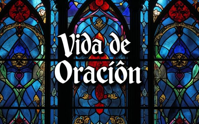 ¿Cómo Desarrollar una Vida de Oración Constante y Efectiva?
