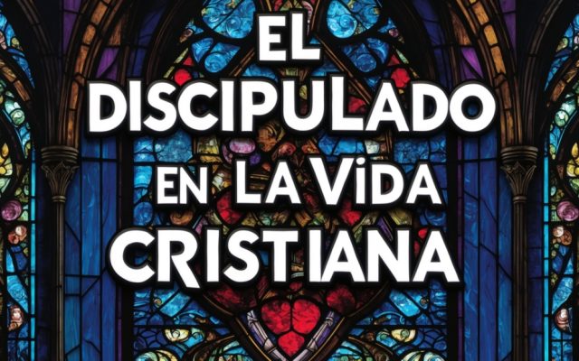 La Importancia del Discipulado en la Vida Cristiana