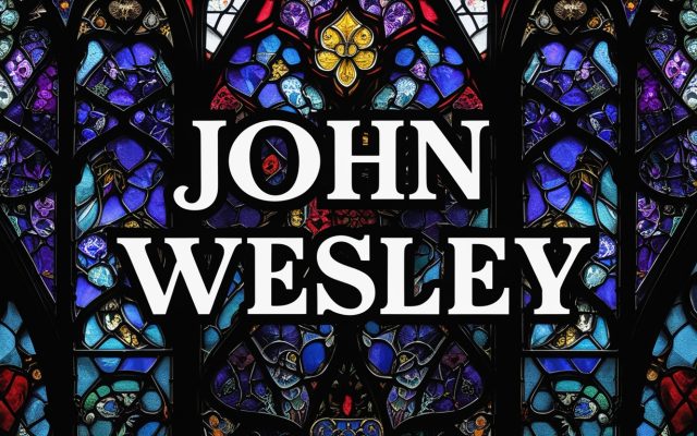 La Vida de John Wesley: Un Hombre Entregado a Dios