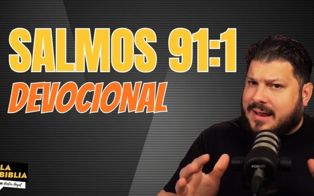 Salmo 91:1 — El Poderoso Secreto de Habitar Bajo la Sombra del Altísimo